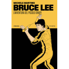 Bruce Lee. L'avventura del Piccolo Drago